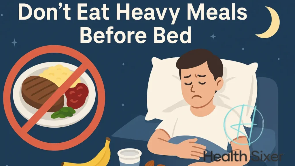 Avoiding heavy meals before bed is good for sleep health.